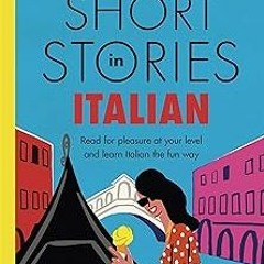 Short Stories in Italian for Intermediate Learners: Read for pleasure at your level, expand you