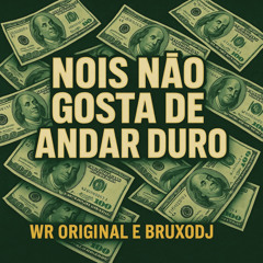 NOIS NÃO GOSTA DE ANDAR DURO