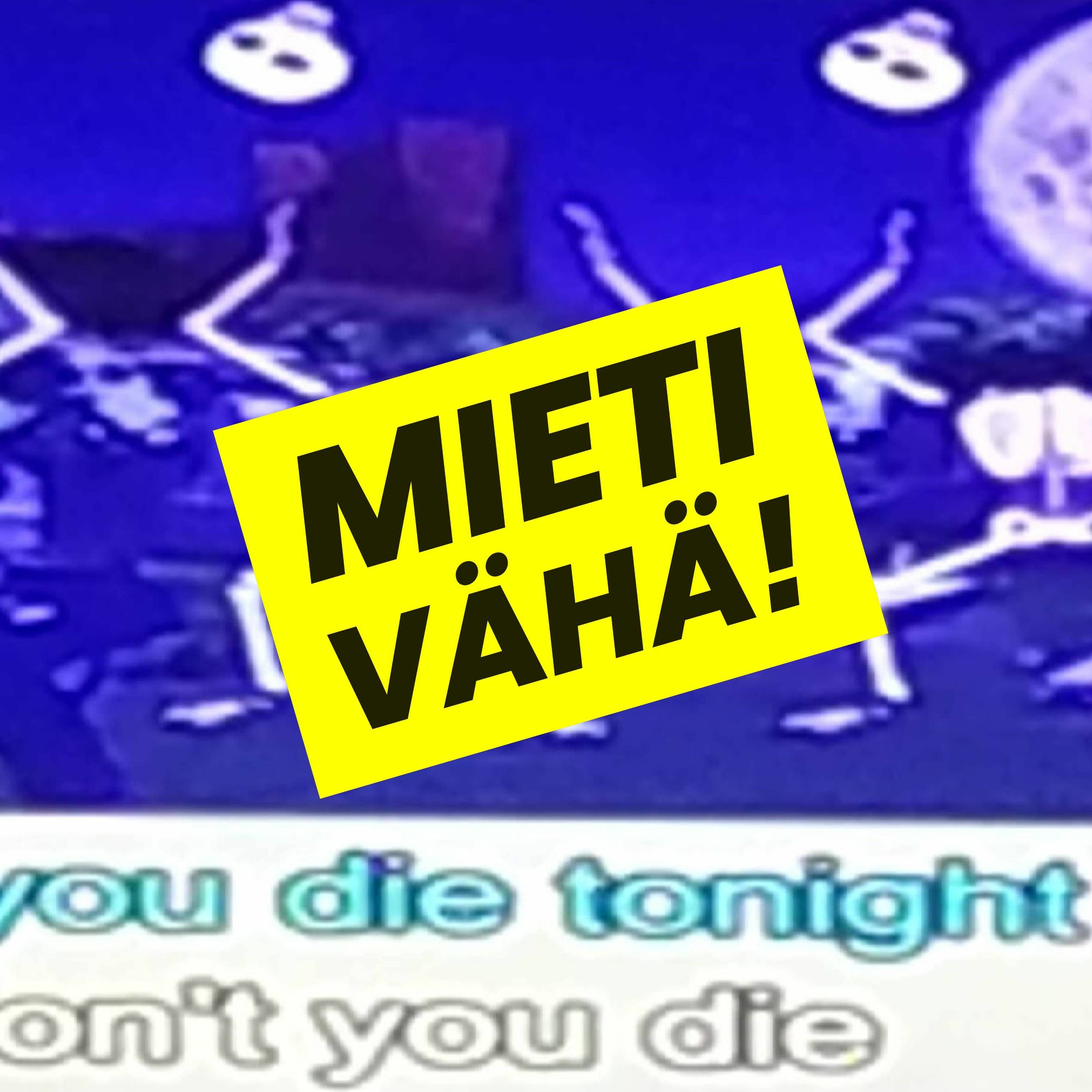 MIETI VÄHÄ!