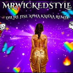 MrWickedstyle - Dil Ne Jise Apna Kahaa Remix