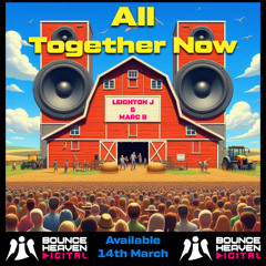 All Together Now - Leighton J & Marc B (14th March on Bounce Heaven)