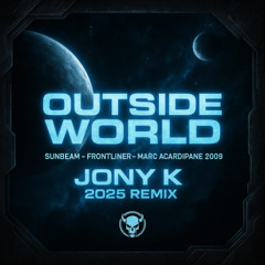 Outside World sunbeam  Frontliner vs. Marc Acardipane - Outside World 2009 (Outside Spacer Remix) Jony K Remix