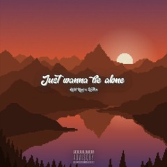 Just wanna be alone (Ft.Wallex)