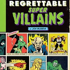 ACCESS KINDLE 🗂️ The Legion of Regrettable Supervillains: Oddball Criminals from Com