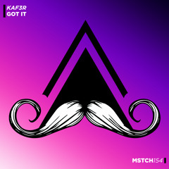 KAF3R - Got It (Original Mix) [MUSTACHE CREW RECORDS]