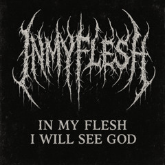 Free DL | INMYFLESH - In My Flesh I Will See God [CV065]
