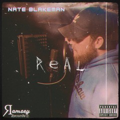 Nate Blakeman- Real (Prod. Kxng Ramsey)