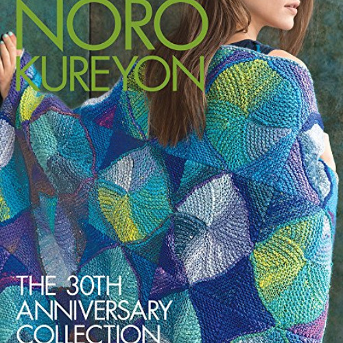 View EPUB 📙 Noro Kureyon: The 30th Anniversary Collection (Knit Noro Collection) by