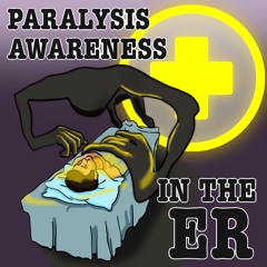 Paralysis Awareness in the ER