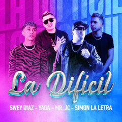 Swey Diaz - La Dificil ft Yaga x Mr. JC x Simon La Letra