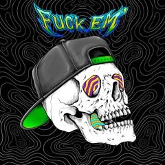 Fuck Em'