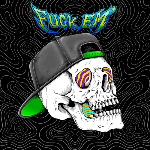 Fuck Em'