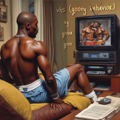 vhs (goony behavior)