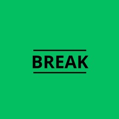 BREAK