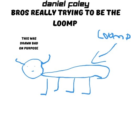 bros really trying to be the loomp (April fools song)