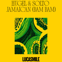 Hugel, Solto - Jamaican (Bam Bam) (LucaSmile Happy Edit)