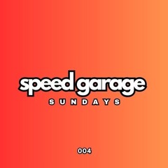 Speed Garage Sundays "004"