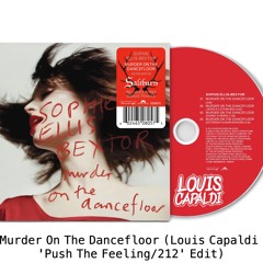 Murder On The Dancefloor (Louis Capaldi 'Push The Feeling/212 Edit)