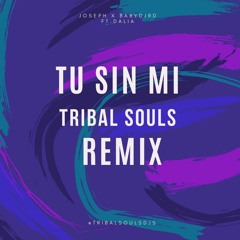 Joseph Gomez X Babydjrd Ff. Dalia - Tu Sin Mi (Tribal Souls Remix)