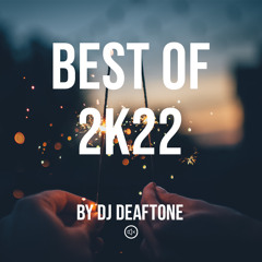Best Of 2k22 Mix by DJ Deaftone