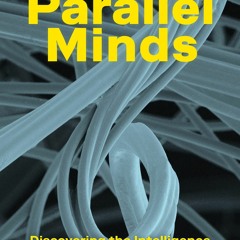 Read ebook [PDF]  Parallel Minds: Discovering the Intelligence of Materials