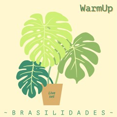 WarmUp Brasilidades - LiveSet @ CasaCamolese