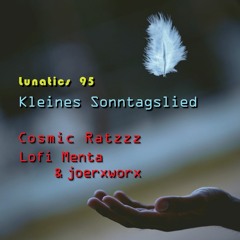 Lunatics 95 / Kleines Sonntagslied / Cosmic Ratzzz, Lofi Menta & joerworx