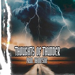 thoughts of thunder (prod. h8one5ive)