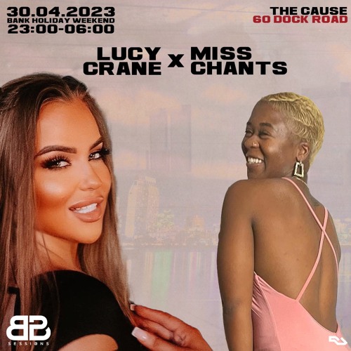 Lucy Crane X Miss Chants B2B BANK HOLIDAY 30.04.23