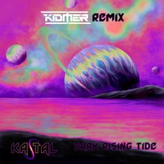 Dark Rising Tide (KIDMER Remix)