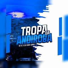 Tropa Da Andiroba - Dj Lc & Dj Kaio Lopes