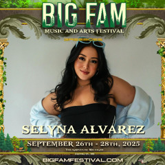 Big Fam Festival 2025 - Selyna Alvarez
