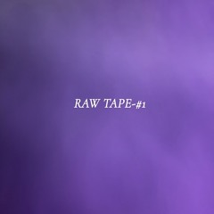 RAW TAPE-#1