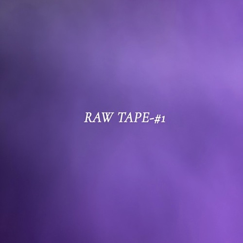 RAW TAPE-#1