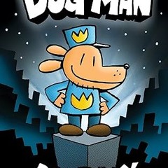 [❤READ ⚡EBOOK⚡] Dog Man: A Graphic Novel (Dog Man #1): From the Creator of Captain Underpants (1)