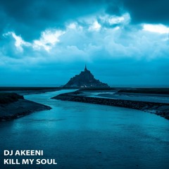 dj akeeni - kill my soul