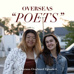 Ep 6 Overseas "POETS" with Michelle Lin and Liv Kane