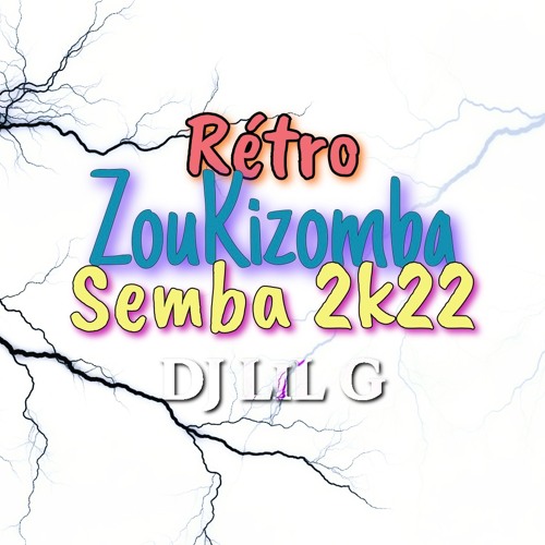 RÉTRO   ZOUK KIZOMBA SEMBA DJ LIL G  2022