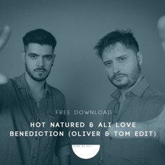 [Free Download] Hot Natured & Ali Love - Benediction (Oliver & Tom Edit)