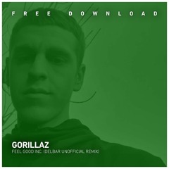 FREE DOWNLOAD: Gorillaz - Feel Good Inc. (Delbar Unofficial Remix)