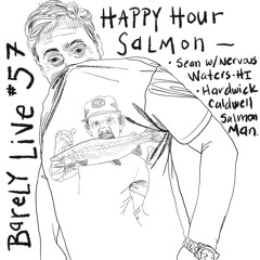 Barely Live #57 - Happy Hour Salmon