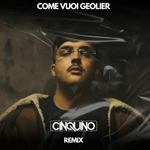 Stream COME VUOI GEOLIER (CINQUINO REMIX) by Andrea Cinquino Listen online for free on Stream COME VUOI GEOLIER (CINQUINO REMIX) by Andrea Cinquino Listen online for free on