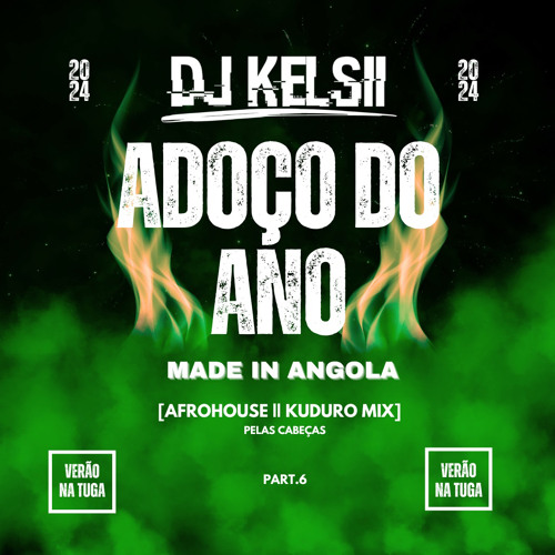 Dj Kelsii | ADOÇO DO ANO (Afrohouse & Kuduro) Verão na Tuga 2024 [Part.6]