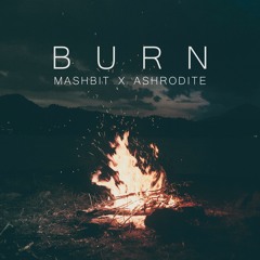 Burn (ft. Ashrodite)