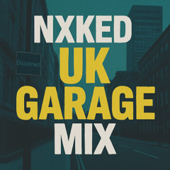 UK Garage (NXKED Mix) (010)