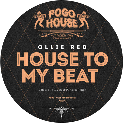 OLLIE RED - House To My Beat [PHR371] Pogo House Rec / 4th November 2022