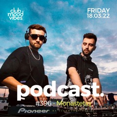 Club Mood Vibes Podcast #396 ─ Monastetiq