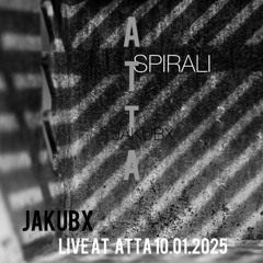 JAKUBX - Live at ATTA - SPIRALI 10.01.2025