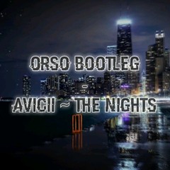 Avicii - The Nights (OrsO Bootleg)