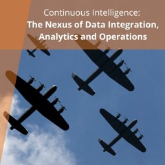 Continuous Intelligence: the Nexus of Data Integration, Analytics and Operations - Audio Blog